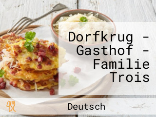 Dorfkrug - Gasthof - Familie Trois