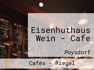 Eisenhuthaus Wein - Cafe