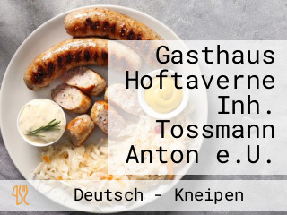 Gasthaus Hoftaverne Inh. Tossmann Anton e.U.
