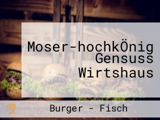 Moser-hochkÖnig Gensuss Wirtshaus