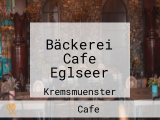 Bäckerei Cafe Eglseer