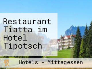 Restaurant Tiatta im Hotel Tipotsch