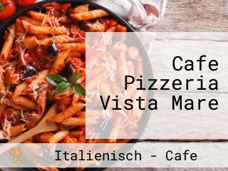 Cafe Pizzeria Vista Mare