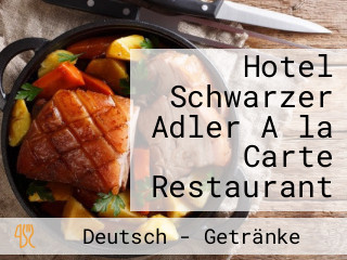 Hotel Schwarzer Adler A la Carte Restaurant