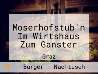 Moserhofstub'n Im Wirtshaus Zum Ganster