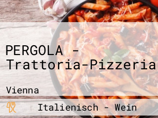PERGOLA - Trattoria-Pizzeria-Vinothek
