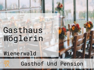Gasthaus Wöglerin