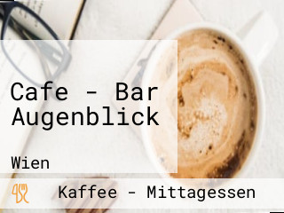 Cafe - Bar Augenblick