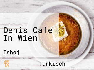 Denis Cafe In Wien