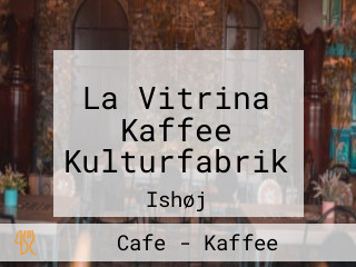 La Vitrina Kaffee Kulturfabrik