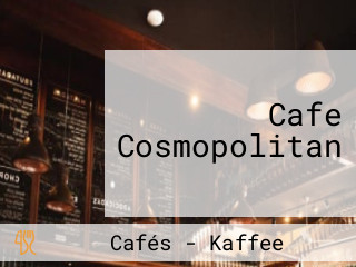 Cafe Cosmopolitan