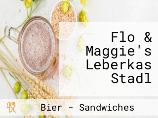 Flo & Maggie's Leberkas Stadl