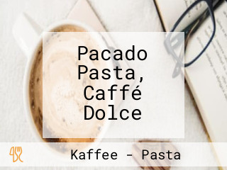 Pacado Pasta, Caffé Dolce