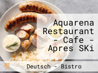 Aquarena Restaurant - Cafe -  Apres SKi