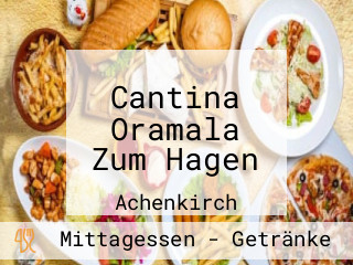 Cantina Oramala Zum Hagen