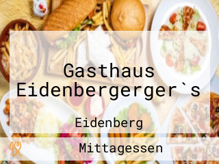 Gasthaus Eidenbergerger`s