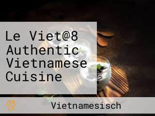 Le Viet@8 Authentic Vietnamese Cuisine