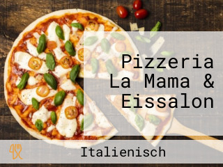 Pizzeria La Mama & Eissalon