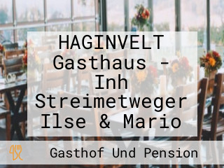 HAGINVELT Gasthaus - Inh Streimetweger Ilse & Mario