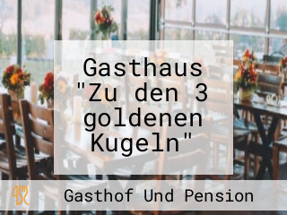 Gasthaus "Zu den 3 goldenen Kugeln"
