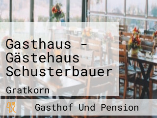 Gasthaus - Gästehaus Schusterbauer