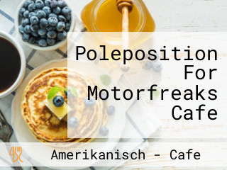 Poleposition For Motorfreaks Cafe