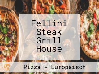 Fellini Steak Grill House