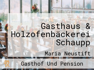 Gasthaus & Holzofenbäckerei Schaupp