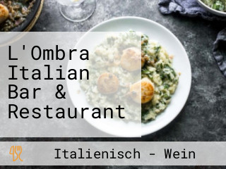 L'Ombra Italian Bar & Restaurant