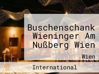 Buschenschank Wieninger Am Nußberg Wien
