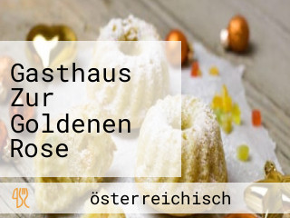 Gasthaus Zur Goldenen Rose Schindler Michael E.u.