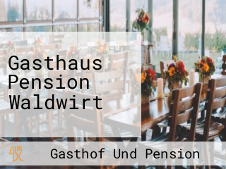 Gasthaus Pension Waldwirt
