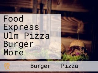 Food Express Ulm Pizza Burger More