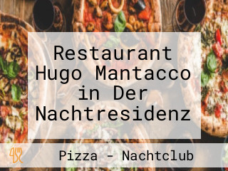 Restaurant Hugo Mantacco in Der Nachtresidenz