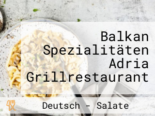Balkan Spezialitäten Adria Grillrestaurant