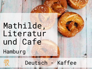 Mathilde, Literatur und Cafe