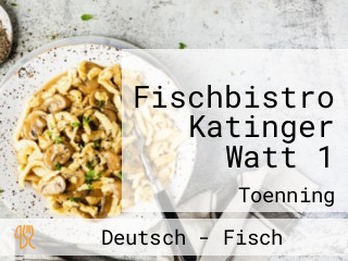 Fischbistro Katinger Watt 1