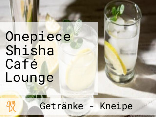 Onepiece Shisha Café Lounge