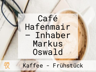 Café Hafenmair – Inhaber Markus Oswald