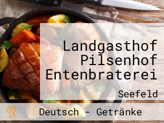 Landgasthof Pilsenhof Entenbraterei