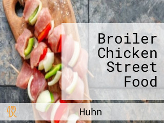 Broiler Chicken Street Food