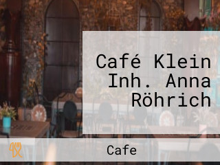 Café Klein Inh. Anna Röhrich
