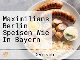 Maximilians Berlin Speisen Wie In Bayern
