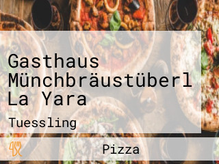 Gasthaus Münchbräustüberl La Yara