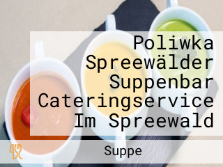 Poliwka Spreewälder Suppenbar Cateringservice Im Spreewald