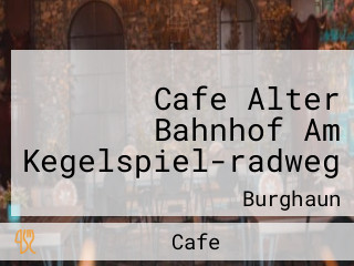 Cafe Alter Bahnhof Am Kegelspiel-radweg