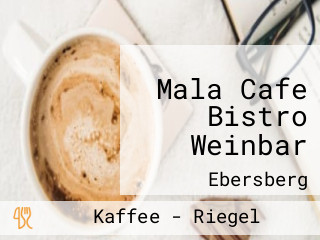 Mala Cafe Bistro Weinbar
