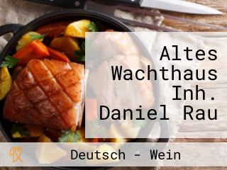 Altes Wachthaus Inh. Daniel Rau