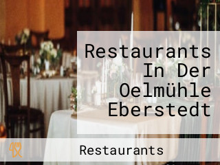 Restaurants In Der Oelmühle Eberstedt