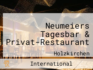 Neumeiers Tagesbar & Privat-Restaurant